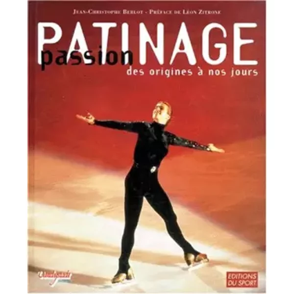 Passion Patinage Des Origines à Nos Jours - Jean-Christophe Berlot-image