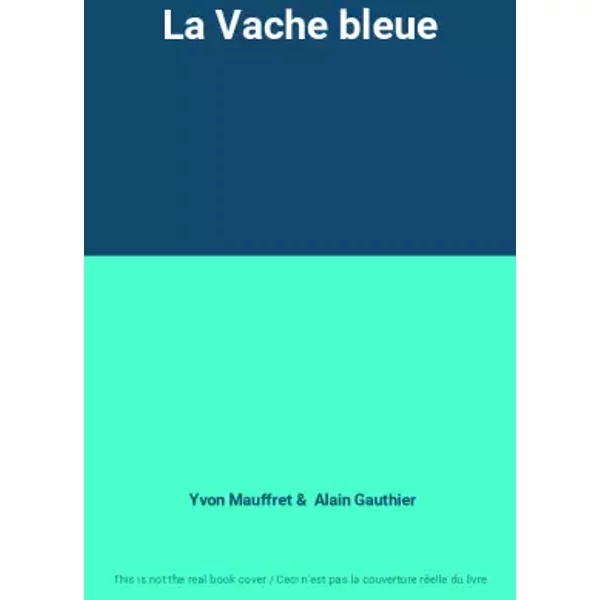La Vache Bleue - Yvon Mauffret, Alain Gauthier-image