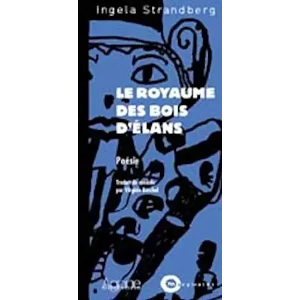 Le Royaume des bois d'élans : poésie - Ingela Strandberg