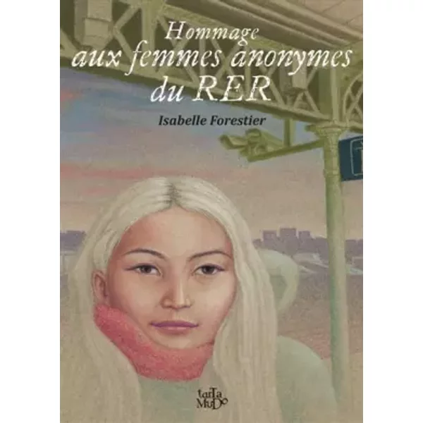 Hommage aux femmes anonymes du RER - Isabelle Forestier