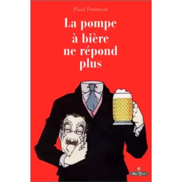 La Pompe à BièRe Ne RéPond Plus - Paul Fremiot-image