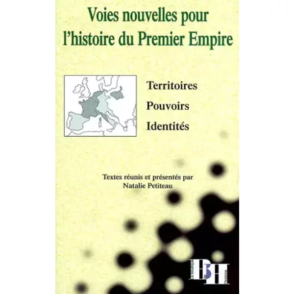 Voies Nouvelles Pour L'histoire Du Premier Empire. Territoires, Pouvoirs, IdentitéS, Colloque D'avignon 9-10 Mai 2000 - Jean-Pierre Jessenne, Collectif, Matthieu De Oliveira Et Natalie Petiteau-image
