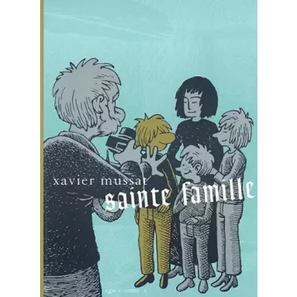 Sainte famille - Xavier Mussat, Michel Janvier, Jenfèvre Erroc