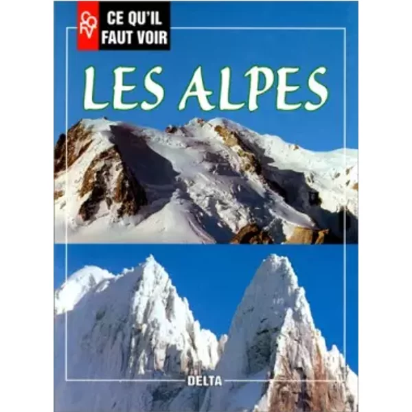 Ce Qu'il Faut Voir : Les Alpes - Pierre Dupuy-image
