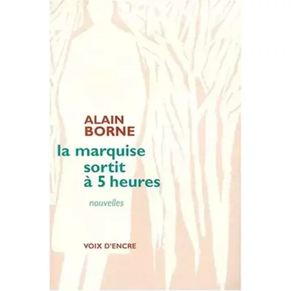 La Marquise sortit à cinq heures - Alain Borne