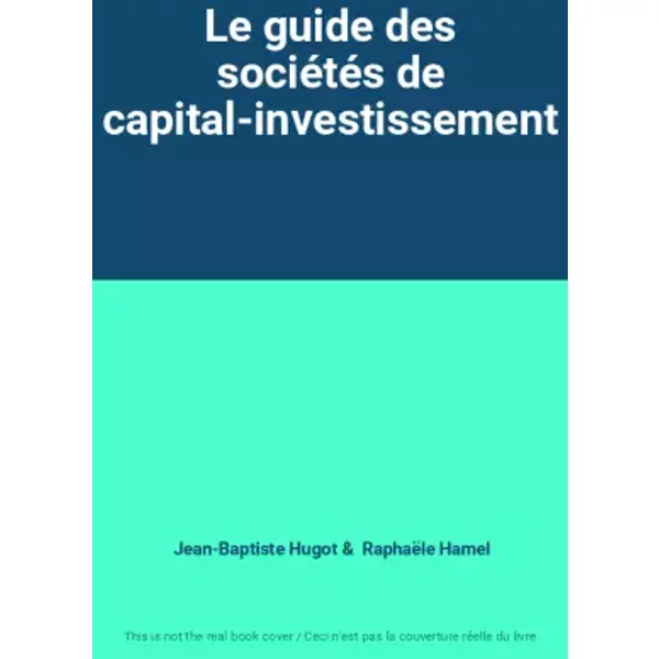 Le Guide Des SociéTéS De Capital-Investissement - Jean-Baptiste Hugot Et RaphaëLe Hamel-image