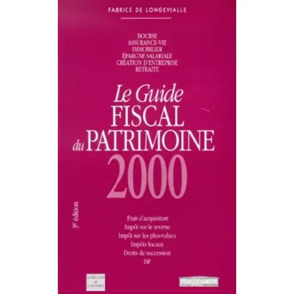 Le guide fiscal du patrimoine - Fabrice de Longevialle