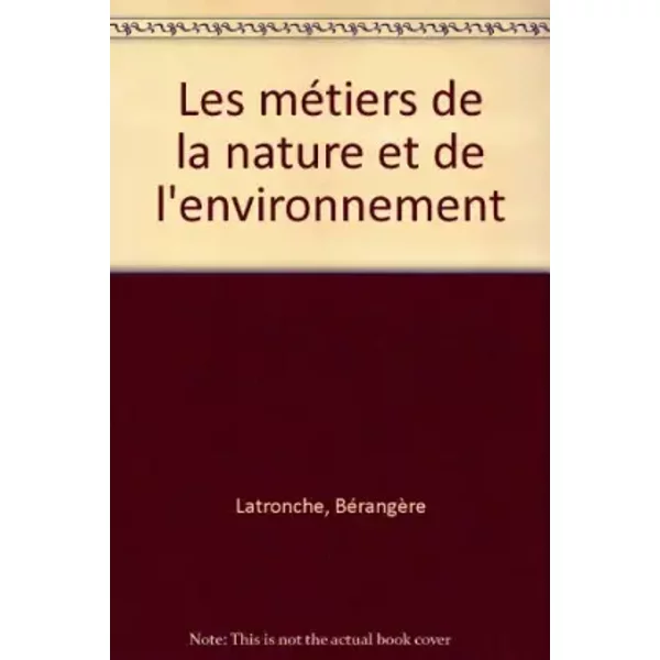 Les MéTiers De La Nature Et De L'environnement - BéRangèRe Latronche-image