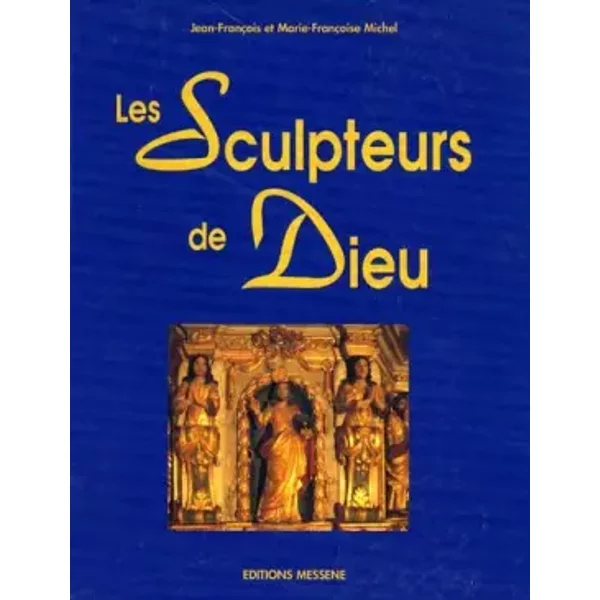 Les Sculpteurs De Dieu - Jean-FrançOis Michel, Marie-FrançOise Michel-image