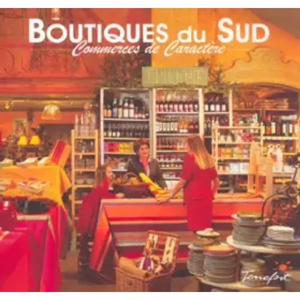 Boutiques du Sud : Tome 1 - Florence Jaroniak, Alain Barbot, Henri Comte, Jean-Jacques Gelbart