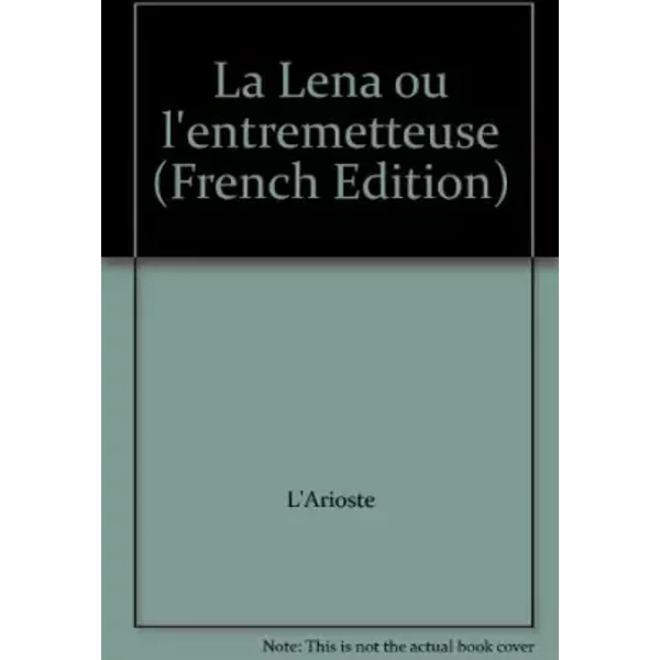 La Lena ou l'entremetteuse - L'Arioste
