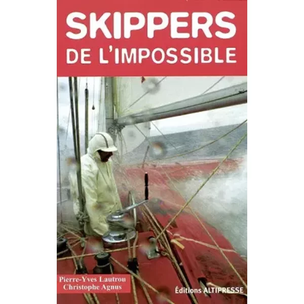 Skippers De L'impossible - Christophe Agnus Et Pierre-Yves Lautrou-image