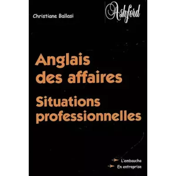 Anglais Des Affaires : Situations Professionnelles - Christiane Ballasi-image