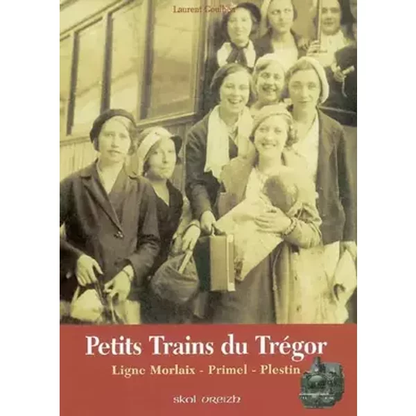Petits trains du Trégor: Ligne Morlaix-Primel-Plestin - Laurent Goulhen