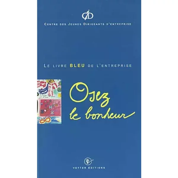 Osez Le Bonheur. : Le Livre Bleu De L'entreprise - CJD-image