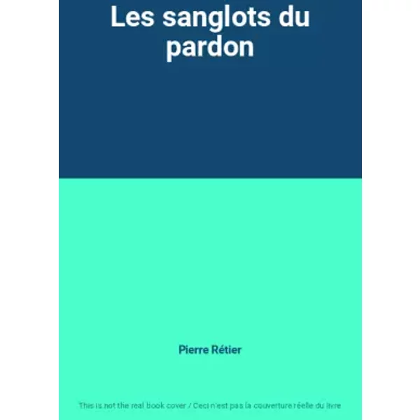 Les Sanglots Du Pardon - Pierre RéTier-image