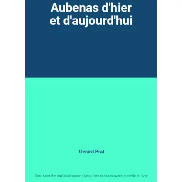 Aubenas D'hier Et D'aujourd'Hui - Gerard Prat-image