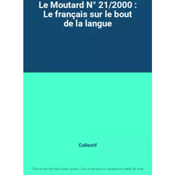 Le Moutard N° 21/2000 : Le FrançAis Sur Le Bout De La Langue - Collectif-image