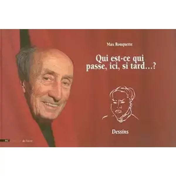 Qui est ce qui passe, ici, si tard...? Dessins - Max Rouquette, Max Rouquette