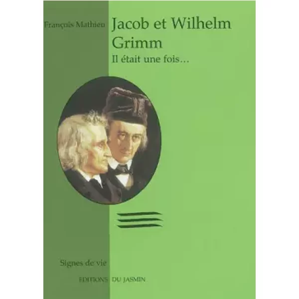 Jacob Et Wilhelm Grimm : Il éTait Une Fois... - FrançOis Mathieu-image