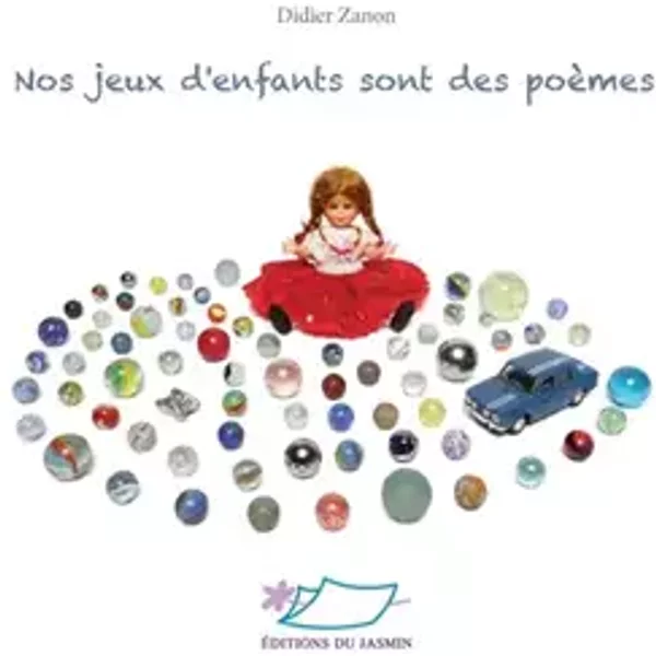 Nos jeux d'enfants sont des poèmes - Didier Zanon