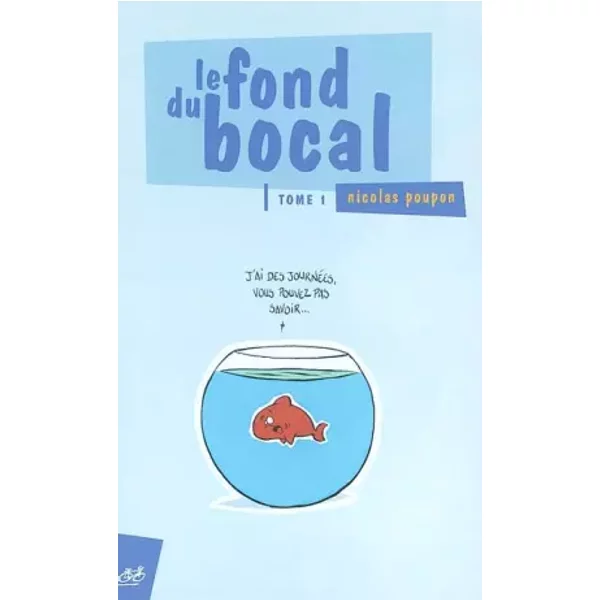 Le fond du bocal, tome 1 - Nicolas Poupon