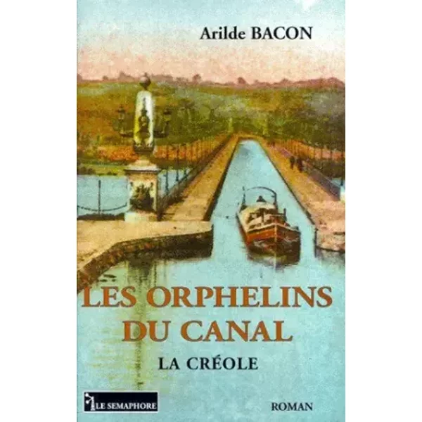 La Créole, Tome 2 : Les orphelins du canal - Arilde Bacon