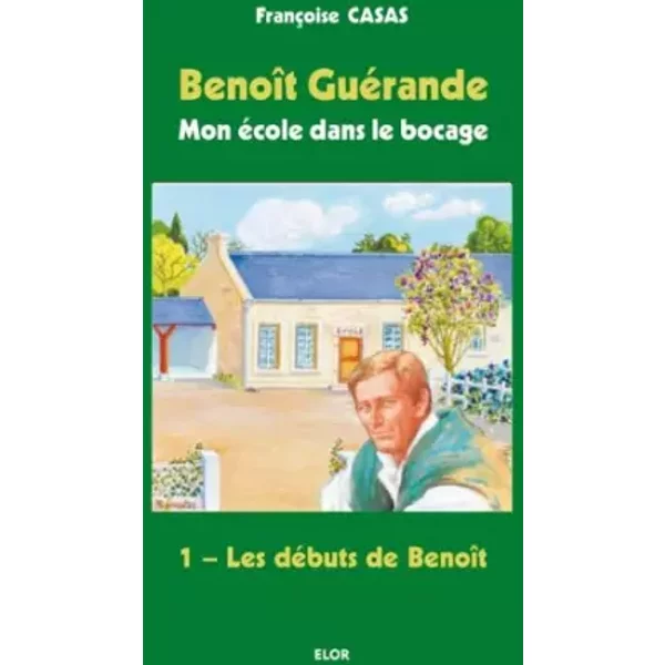 Les débuts de Benoît - Benoît Guérande T1 - Françoise Casas