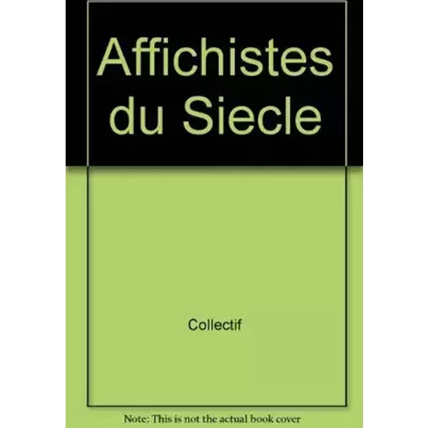 Affichistes du siecle - Anonyme