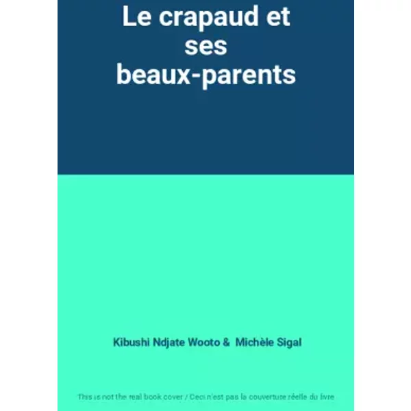 Le Crapaud Et Ses Beaux-Parents - Kibushi Ndjate Wooto, MichèLe Sigal-image