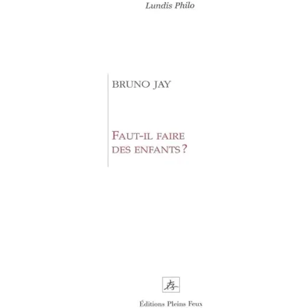 Faut-Il Faire Des Enfants ? - Bruno Jay-image