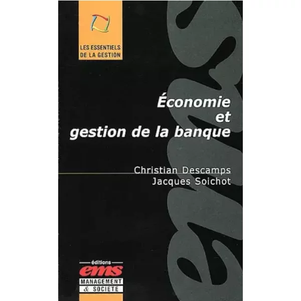 Economie et gestion de la banque - Jacques Soichot, Christian Descamps