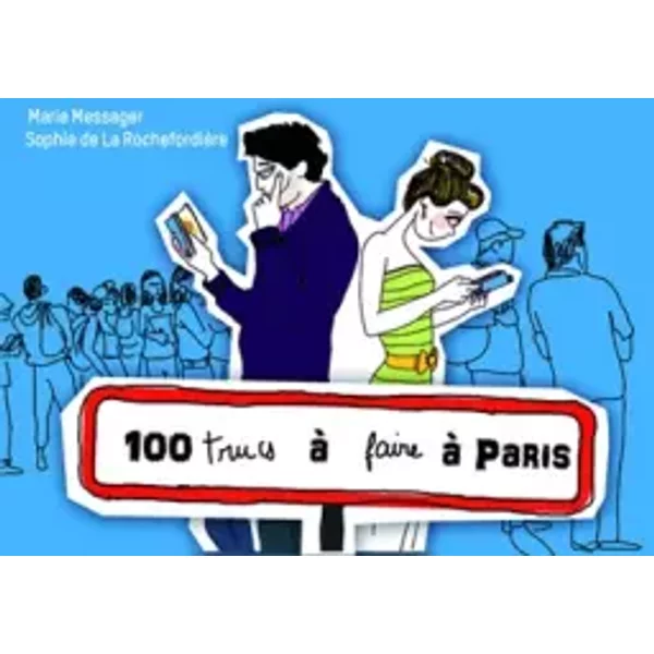 100 trucs à faire à Paris - Sophie de la Rochefordière, Marie Messager