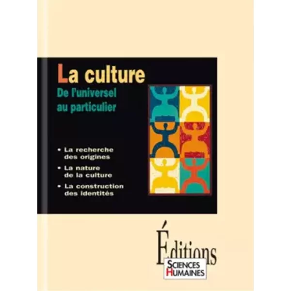 La Culture : De L'universel Au Particulier, La Recherche Des Origines, La Nature De La Culture, La Construction Des IdentitéS - Collectif, Nicolas Journet-image