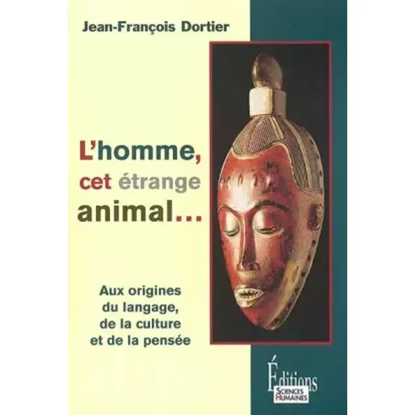 L'homme, Cet éTrange Animal : Aux Origines Du Langage, De La Culture, De La PenséE-image