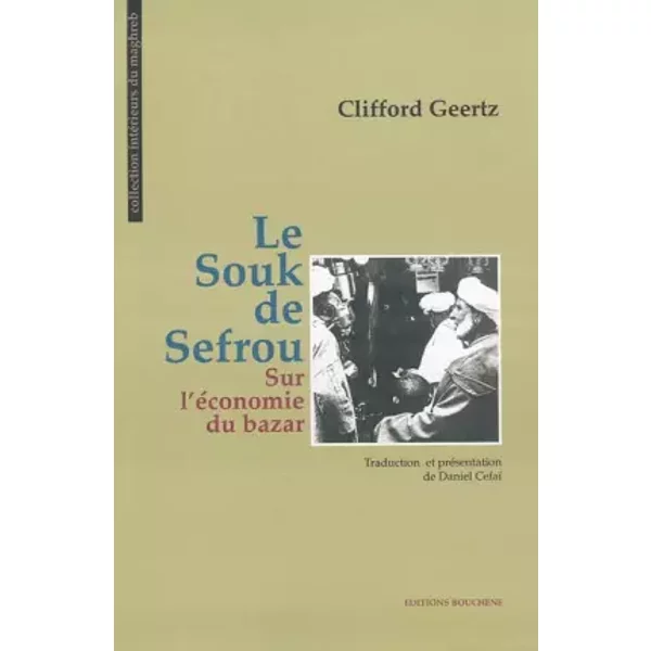 Le souk de Sefrou : sur l'économie du bazar - Clifford Geertz, Daniel Céfaï