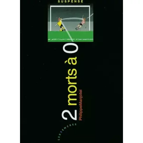 2 morts a 0 - Philippe Manjotel