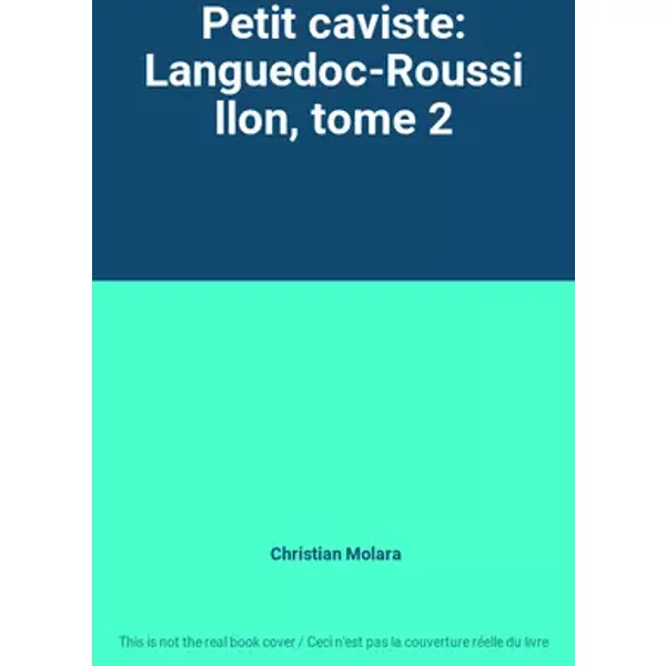 Petit caviste: Languedoc-Roussillon, tome 2 - Christian Molara