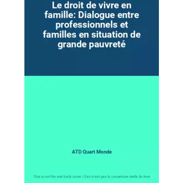 Le Droit De Vivre En Famille: Dialogue Entre Professionnels Et Familles En Situation De Grande Pauvreté - Atd Quart Monde-image