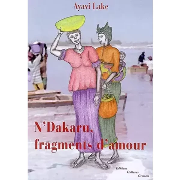 N'Dakaru, fragments d'amour - Lake Ayavi