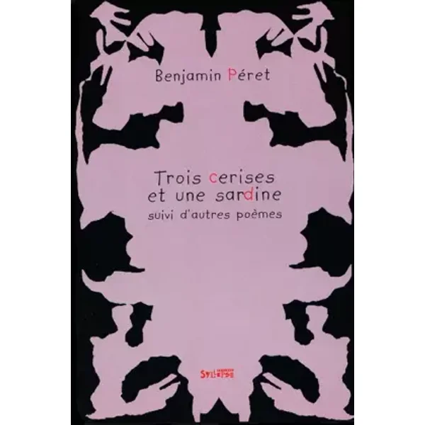 Trois cerises et une sardine, suivi de Autres poèmes - Benjamin Péret