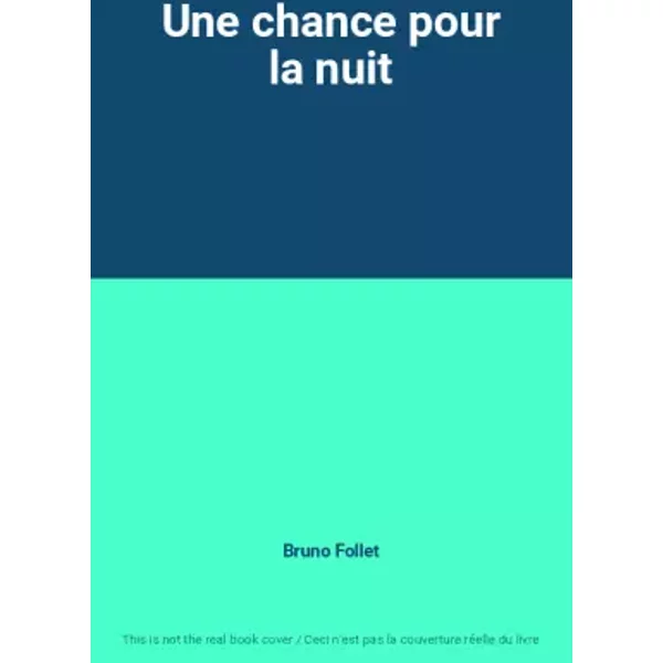 Une chance pour la nuit - Bruno Follet