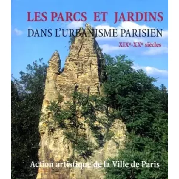 Les parcs et jardins dans l'urbanisme parisien XIXe-XXe siècles - Collectif, Simon Texier