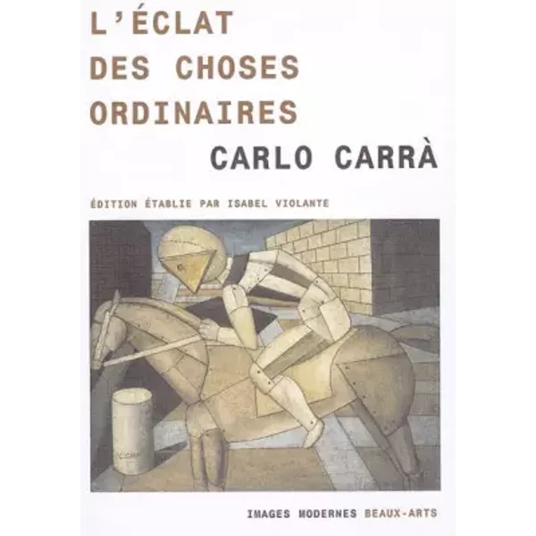 L'éclat des choses ordinaires - Carlo Carrà, Isabel Violante Picon