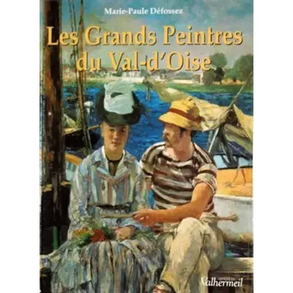 Les grands peintres du Val d'Oise - Marie-Paule Défossez