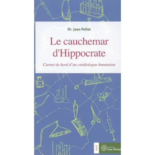 Le Cauchemar D'hippocrate : Journal De Bord D'un Cardiologue Humaniste - Jean Pellet-image