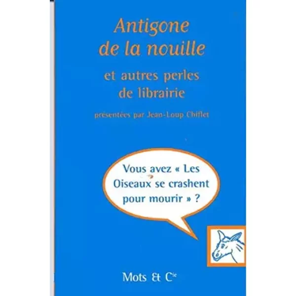 Antigone de la Nouille, Perles de Librairie