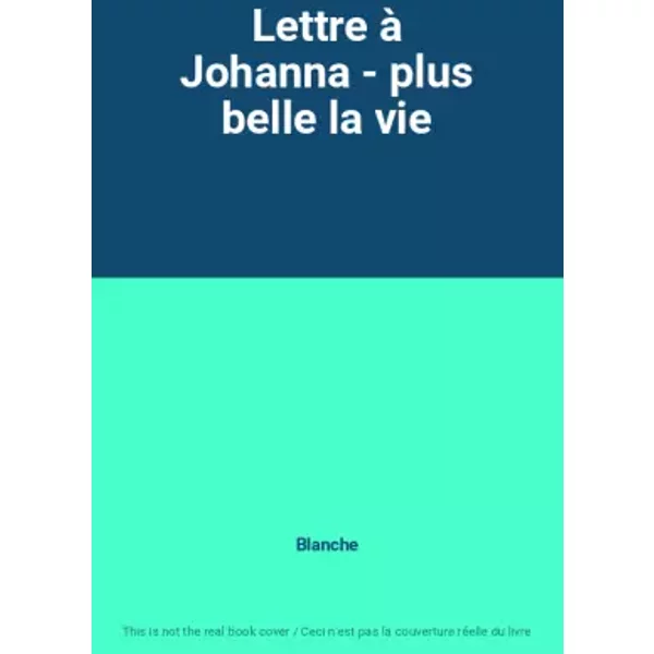 Lettre à Johanna - Plus Belle La Vie - Blanche-image