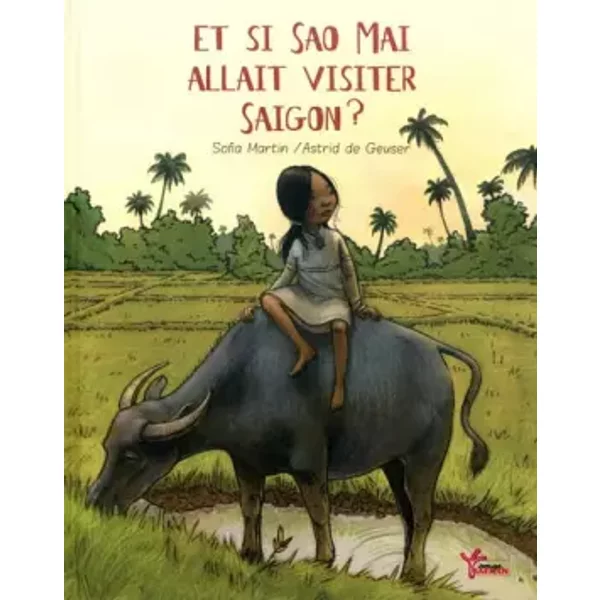 Et si Sao Mai allait visiter Saïgon ? - Astrid de Geuser, Sofia Martin