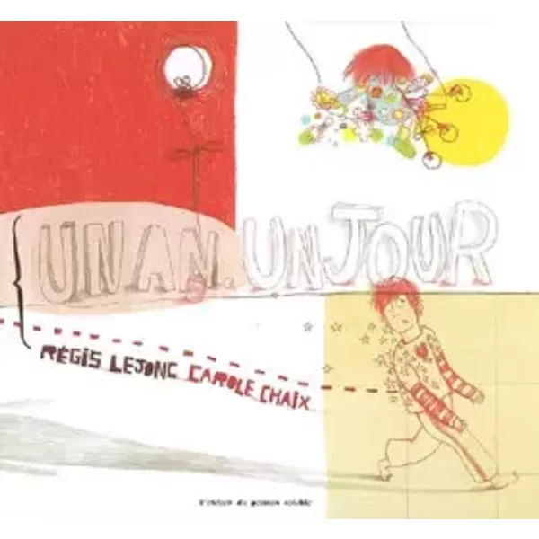 Un An, Un Jour - RéGis Lejonc Et Carole Chaix-image